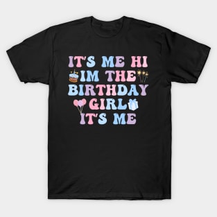 Its Me Hi Im The Birthday Girl Its Me Birthday Party T-Shirt